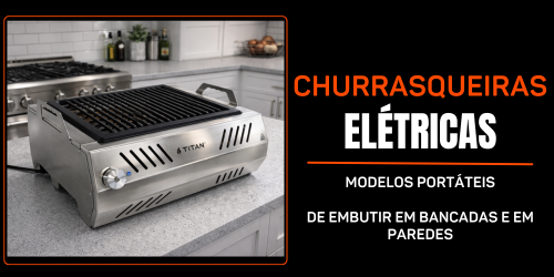 Conheça nossas Churrasqueiras Elétricas